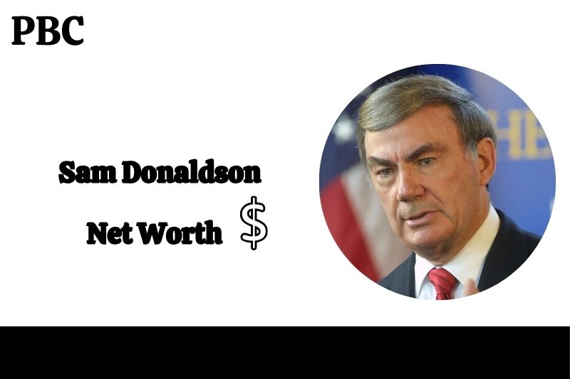 Sam Donaldson Net Worth 2024: Career Highlights, And PBC