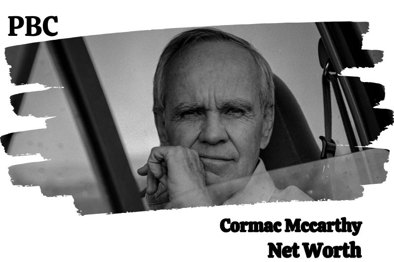 What is the Net Worth Of Cormac Mccarthy in 2024 4 What is the Net Worth of Cormac McCarthy in 2025?