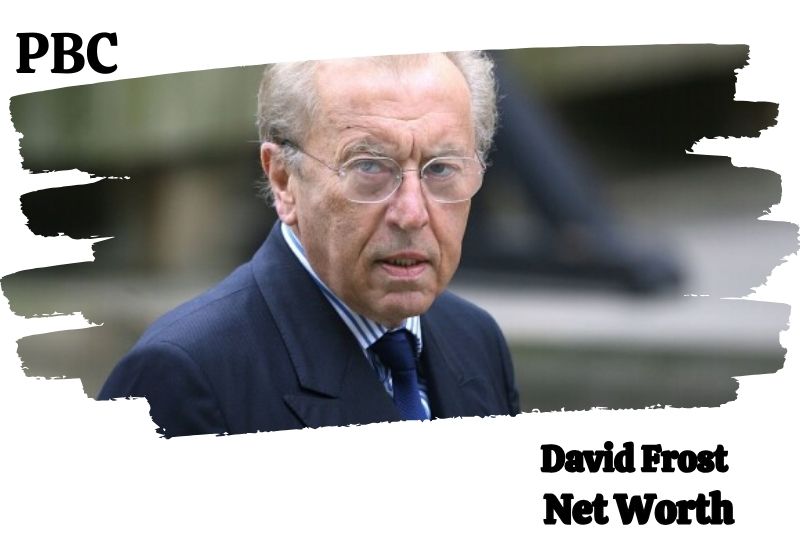 What is the Net Worth Of David Frost in 2024 4 What is the Net Worth Of David Frost in 2025?