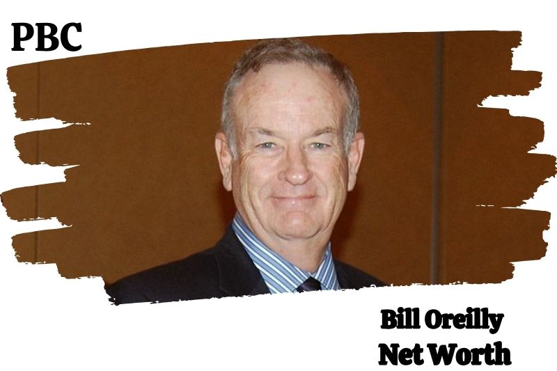 What is the Net Worth Of Bill O'Reilly in 2024?