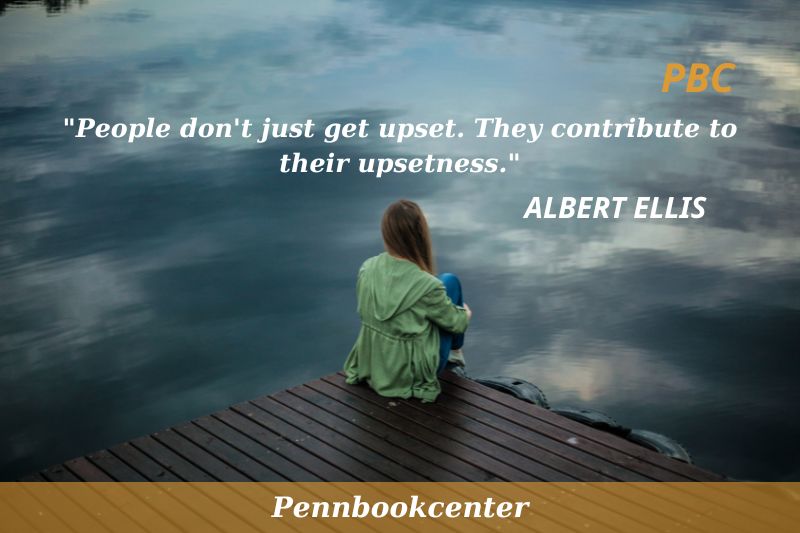 People don't just get upset. They contribute to their upsetness.