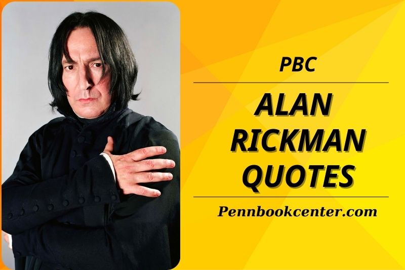 Top 50 Alan Rickman Quotes Discover the Best Words from the Legendary Actor