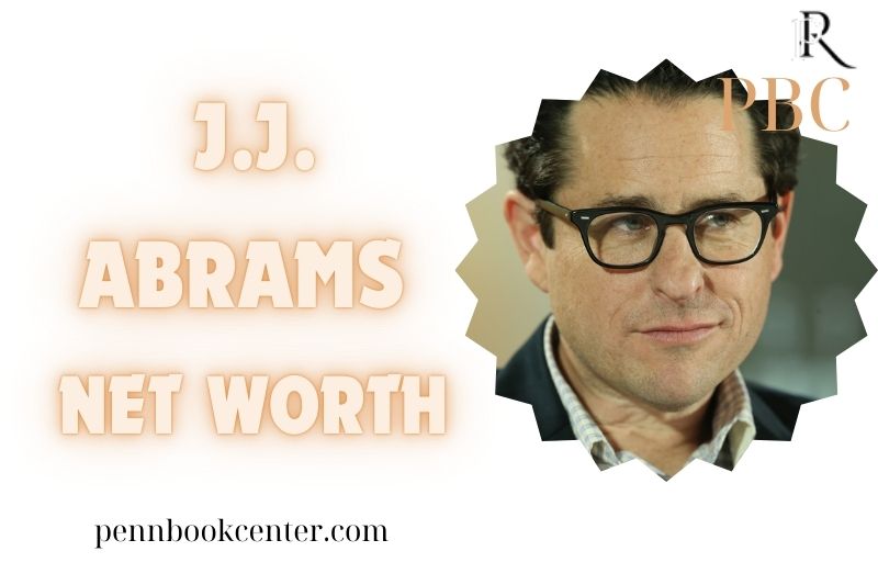 What is J.J. Abrams Net Worth 2024 Career Success, Wealth, and Key Facts