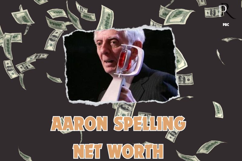 What is the Net Worth Of Aaron Spelling in 2024