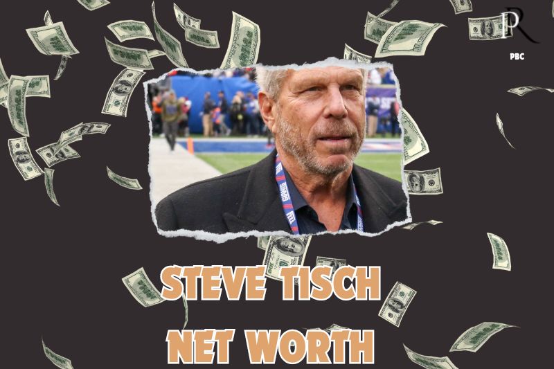 What is the Net Worth Of Steve Tisch in 2024