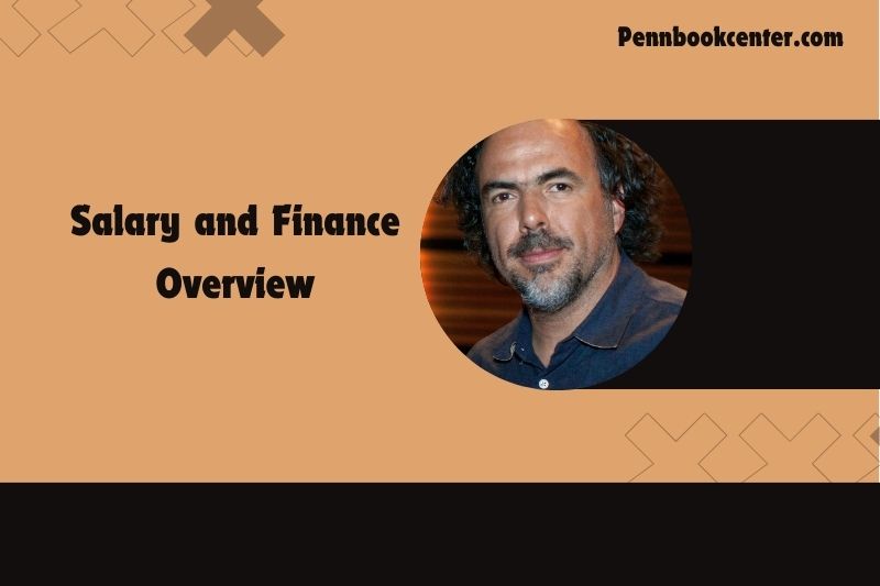 Alejandro Gonzalez Inarritu Salary and Finance Overview