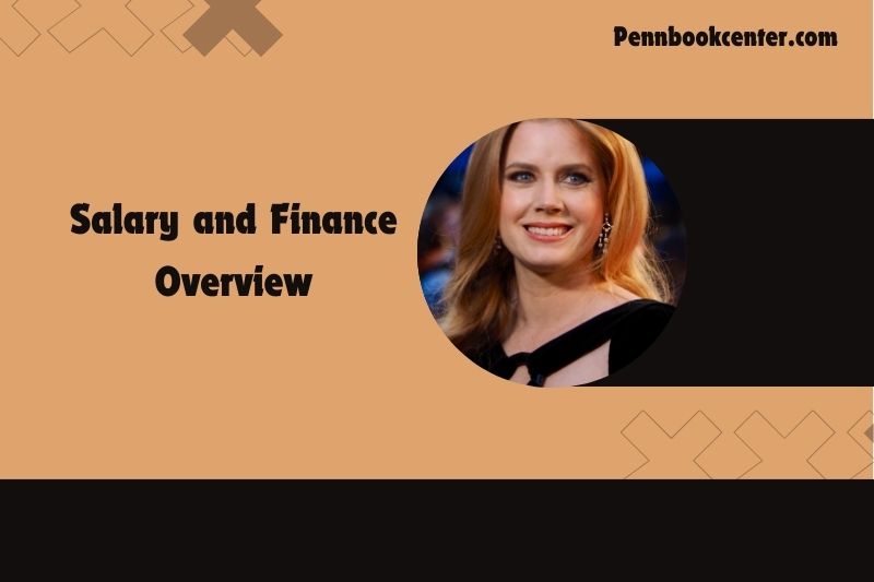 Amy Adams Salary and Finance Overview