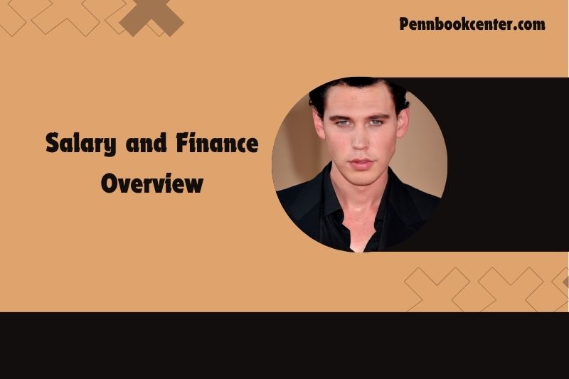 Austin Butler Salary and Finance Overview