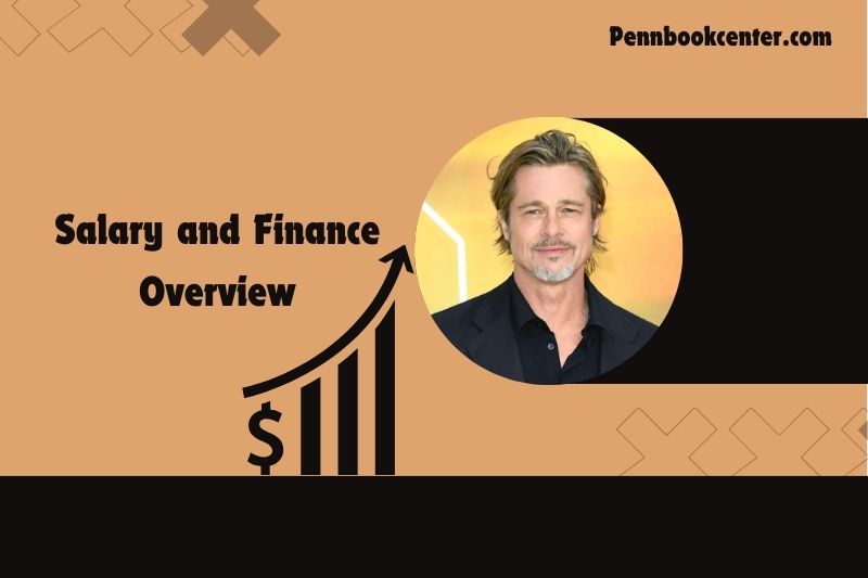 Brad Pitt Salary and Finance Overview 