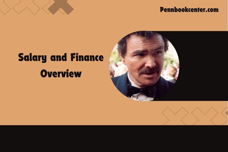 Burt Reynolds Salary and Finance Overview