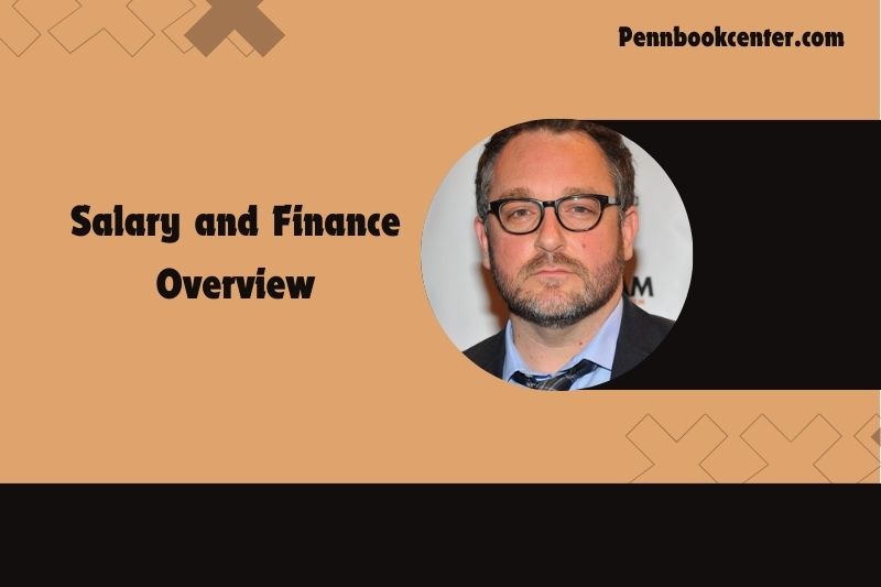 Colin Trevorrow Salary and Finance Overview