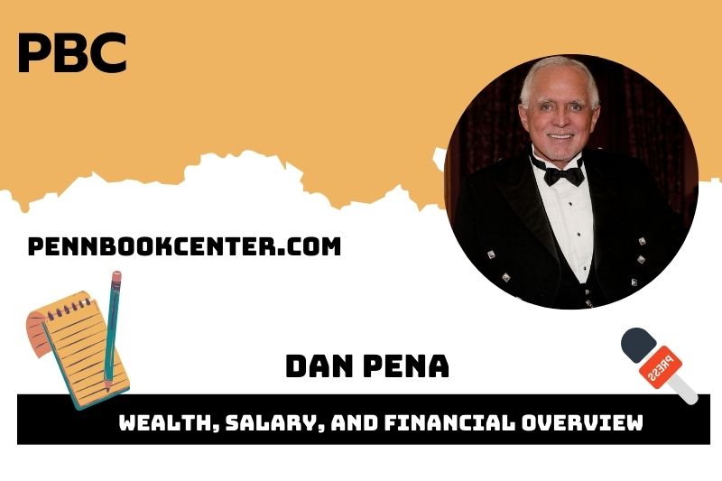 Dan Pena Wealth, Salary, and Financial Overview