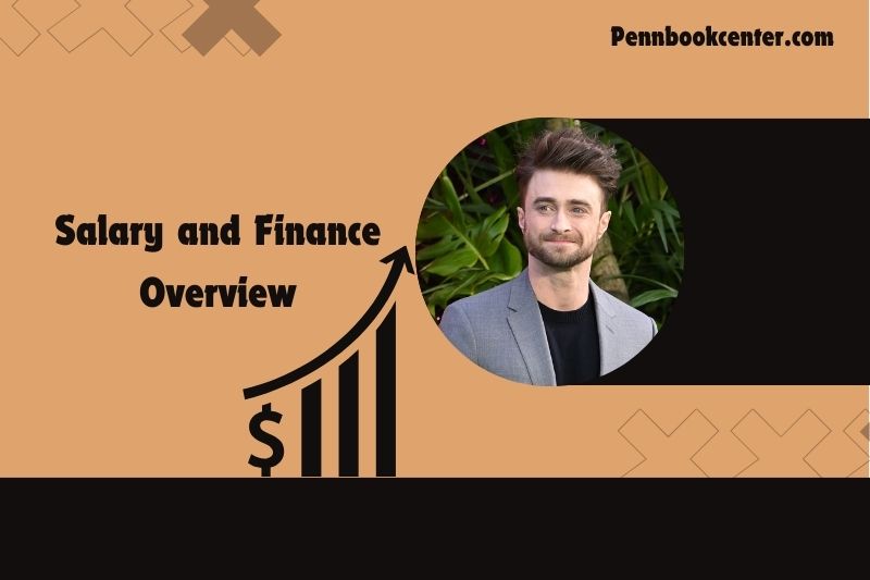 Daniel Radcliffe Salary and Finance Overview 