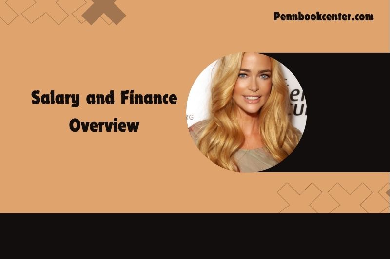 Denise Richards Salary and Finance Overview