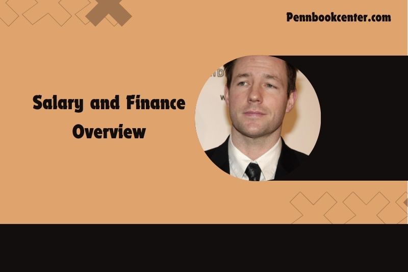 Edward Burns Salary and Finance Overview