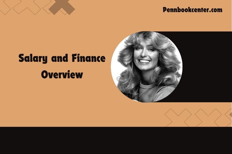 Farrah Fawcett Salary and Finance Overview