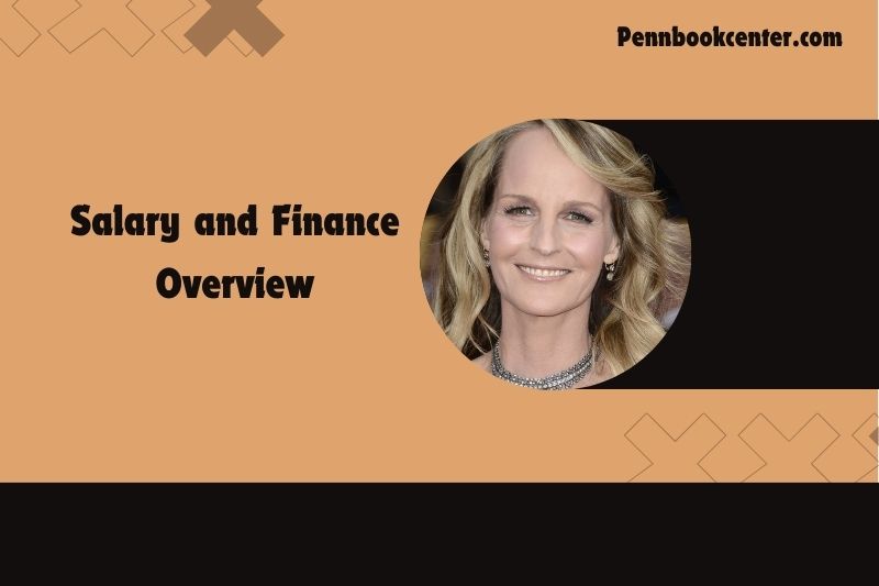 Helen Hunt Salary and Finance Overview