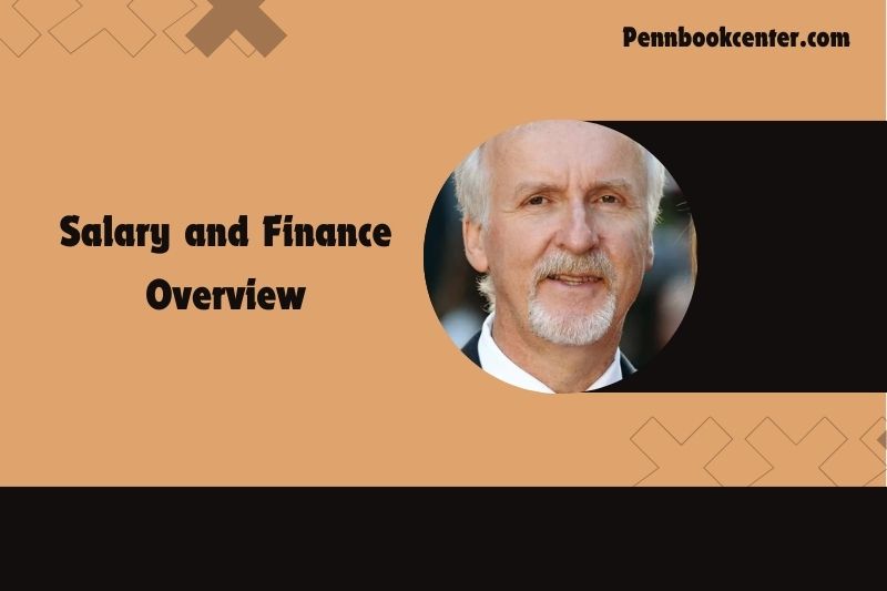 James Cameron Salary and Finance Overview 5 James Cameron Wealth, Salary, and Financial Overview
