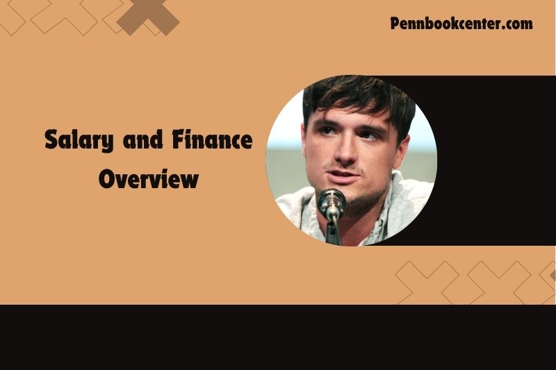 Josh Hutcherson Salary and Finance Overview