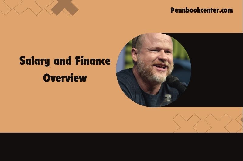 Joss Whedon Salary and Finance Overview