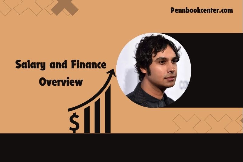 Kunal Nayyar Salary and Finance Overview 