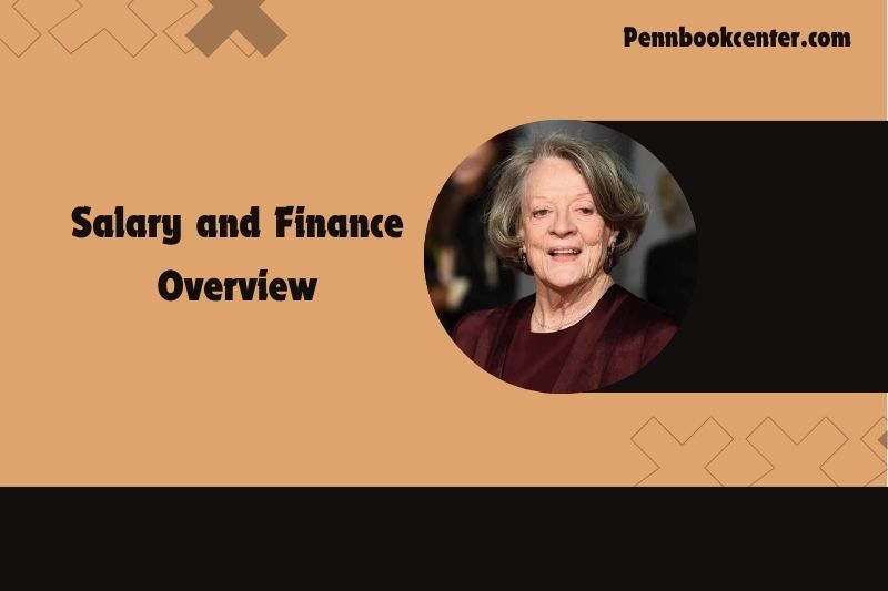 Maggie Smith Net Worth 2024 Build Her Wealth And Career Success