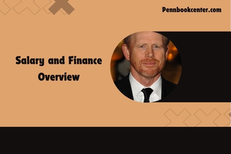 Ron Howard Salary and Finance Overview