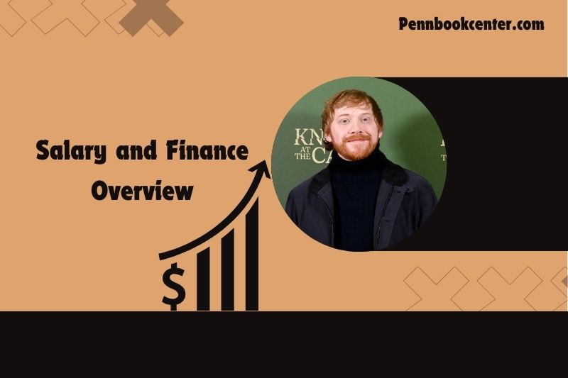 Rupert Grint Salary and Finance Overview 