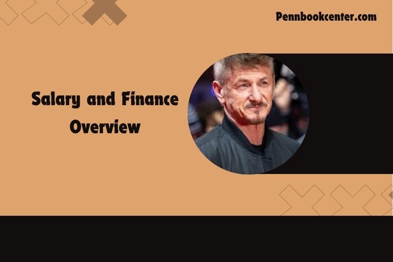 Sean Penn Salary and Finance Overview