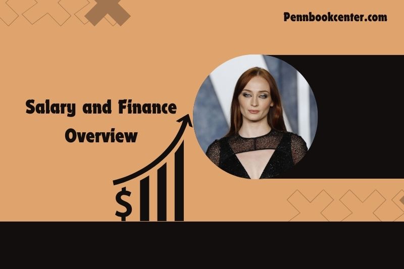 Sophie Turner Salary and Finance Overview 