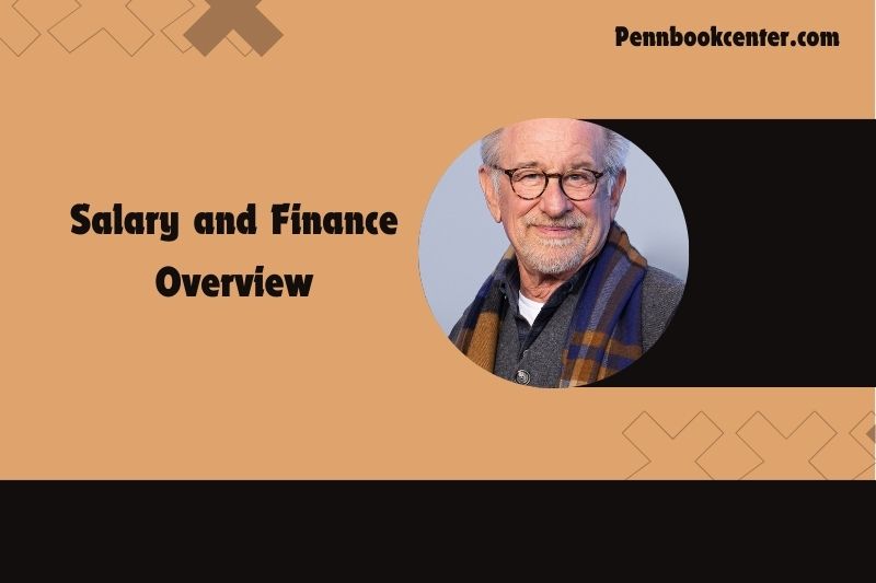 Steven Spielberg Salary and Finance Overview