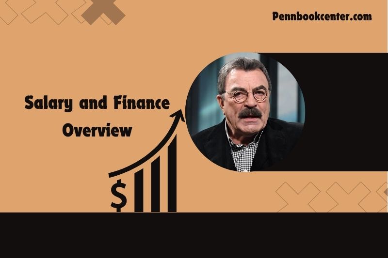 Tom Selleck Salary and Finance Overview 