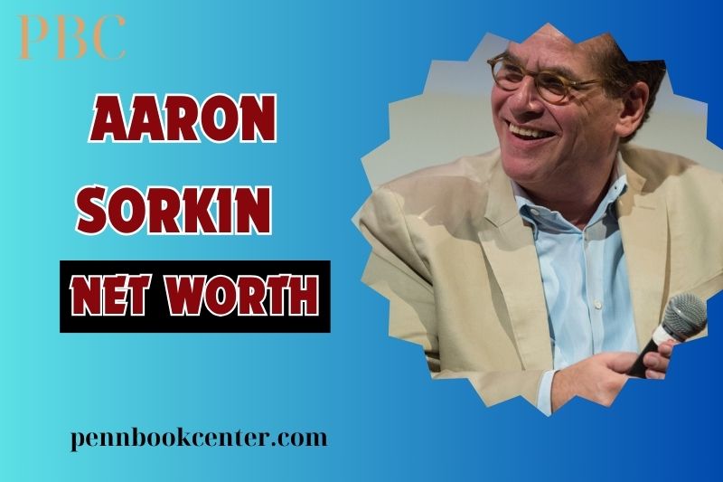 What is Aaron Sorkin Net Worth 2024 Look at His Career, Achievements, and Finances