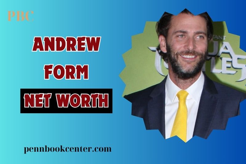 What is Andrew Form Net Worth 2024 How He Built a Successful Film Career