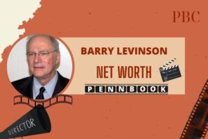 What is Barry Levinson Net Worth in 2024 Early Life, Career and Achievements