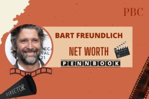 What is Bart Freundlich Net Worth 2024 Film Director Career and Financial