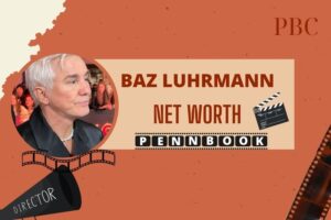 What is Baz Luhrmann Net Worth 2024 Career Highlights, Awards, and Earnings