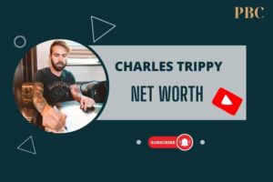 What is Charles Trippy Net Worth 2024 Early Life, Career, and Achievements