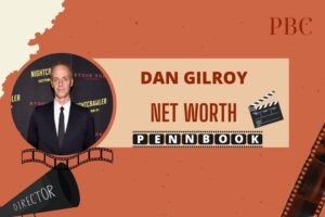 What is the Net Worth Of Dan Gilroy in 2024