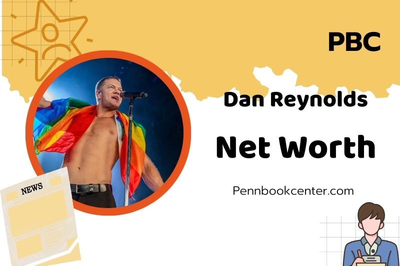 What is Dan Reynolds Net Worth 2025: Salary, Wealth, and Financial Insights