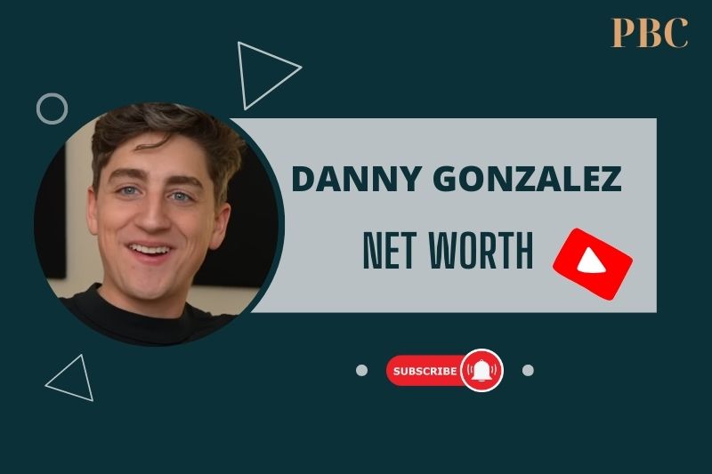 What is Danny Gonzalez Net Worth 2024 How He Earns from YouTube and More