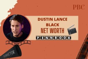 What is Dustin Lance Black Net Worth 2024: A Deep Dive into His Weatlth and Finances