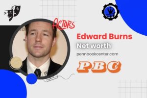 What is Edward Burns Net Worth 2024 Early Career, Film Success, and Finances