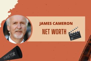 What is James Cameron Net Worth 2024 His Major Financial Successes and Career Impact