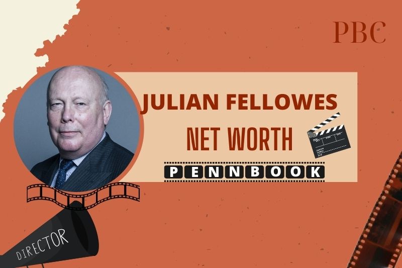 What is Julian Fellowes Net Worth 2024 Early Life, Career, and Achievements