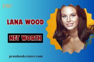 What is Lana Wood Net Worth 2024: Career Achievements, Fame, and Financial Growth