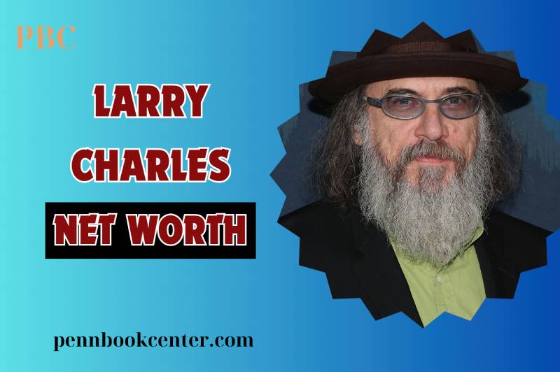 What is Larry Charles Net Worth: How He Built His Wealth as a Writer & Director