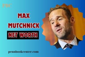 What is Max Mutchnick Net Worth 2024 Career Awards and Financial Success