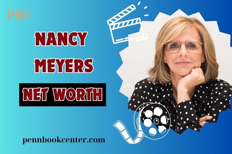 What is Nancy Meyers Net Worth 2024: How She Built Wealth Through Film and Directing