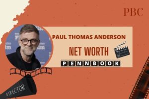 What is Paul Thomas Anderson Net Worth 2024 How His Collaborations Boosted Wealth